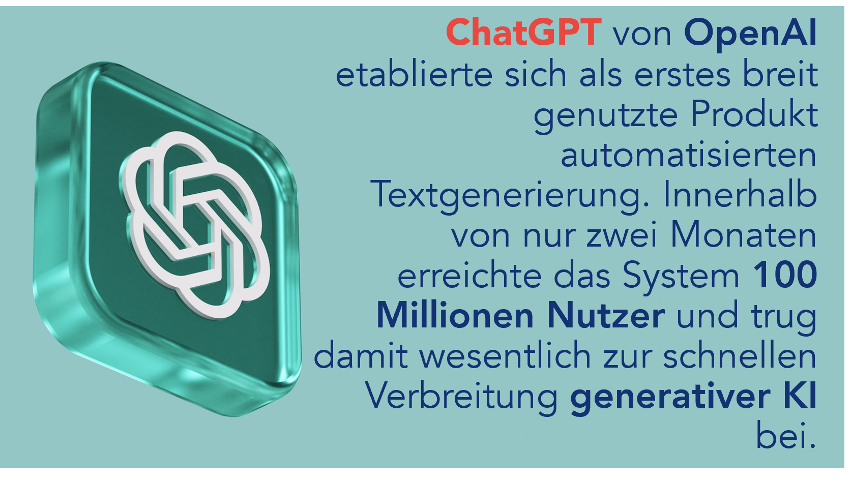 ChatGPT von OpenAI wurde zum ersten weit verbreiteten Produkt für die Texterstellung und erreichte innerhalb von nur zwei Monaten 100 Millionen Nutzer – ein Meilenstein, der die Nutzung generativer KI deutlich beschleunigte.