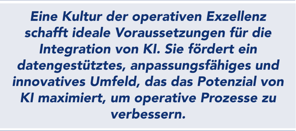 Eine Kultur der operativen Exzellenz optimiert die Integration von KI in einer datenzentrierten, anpassungsf&auml;higen und innovativen Gesch&auml;ftsumgebung.