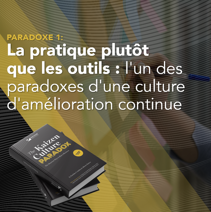 La pratique plutôt que les outils : l’un des paradoxes d’une culture d’amélioration continue