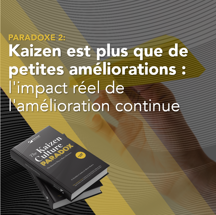 Kaizen est plus que de petites améliorations : l’impact réel de l’amélioration continue