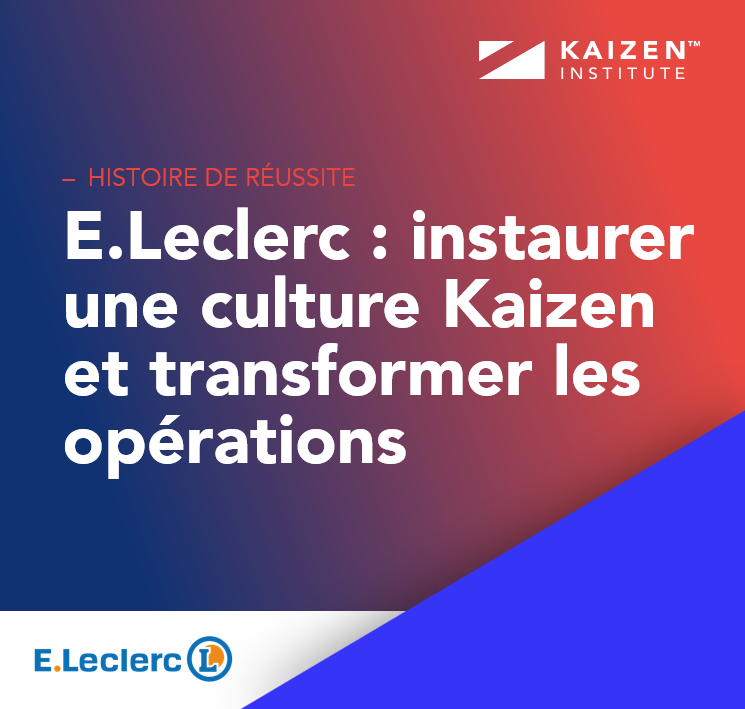 E.Leclerc : instaurer une culture Kaizen pour transformer les opérations et réduire la casse