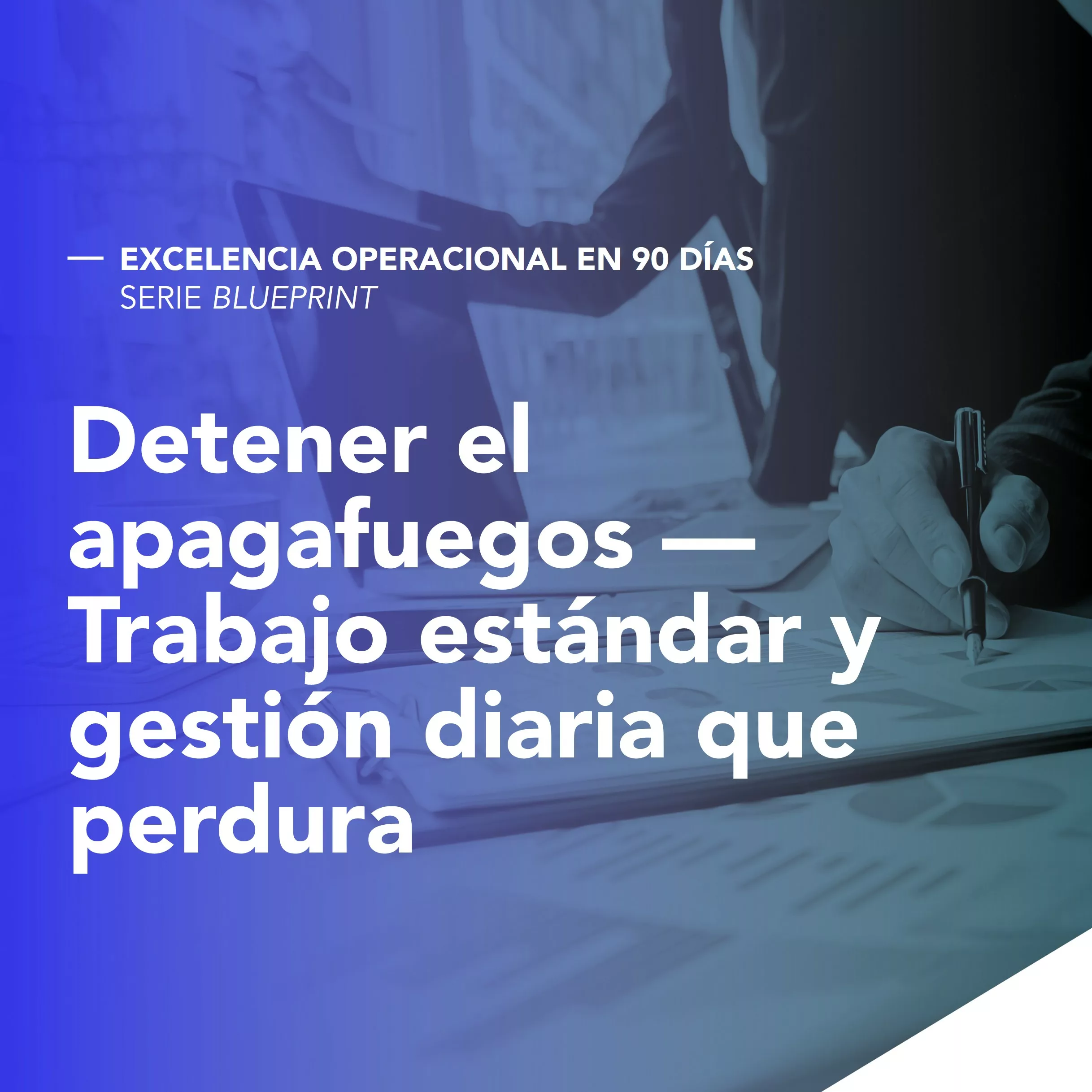 Detener el apagafuegos — Trabajo estándar y gestión diaria que perdura