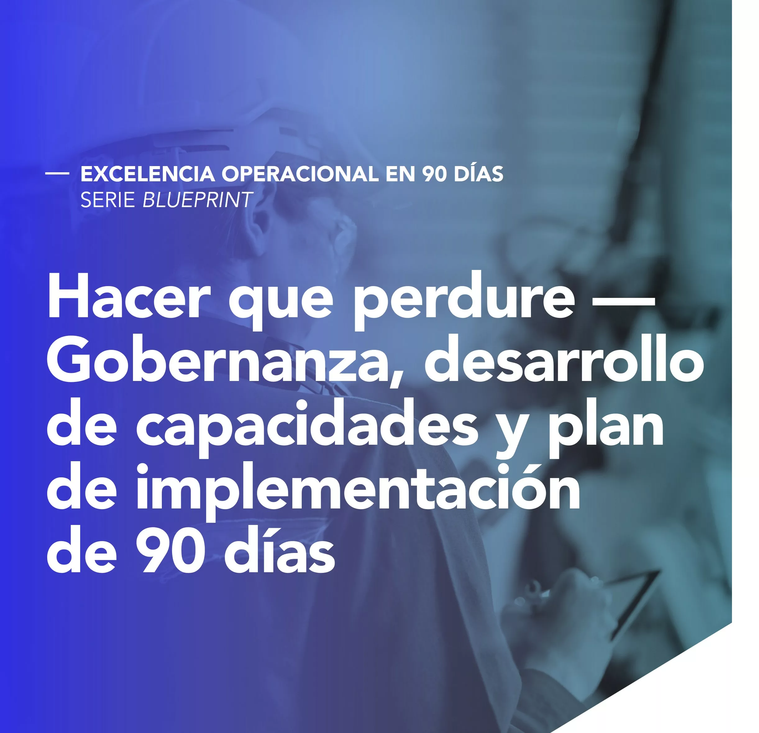 Make it last — Governance, capability building and the 90-day rollout plan