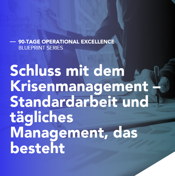 Schluss mit dem Krisenmanagement – Standardarbeit und tägliches Management, das besteht