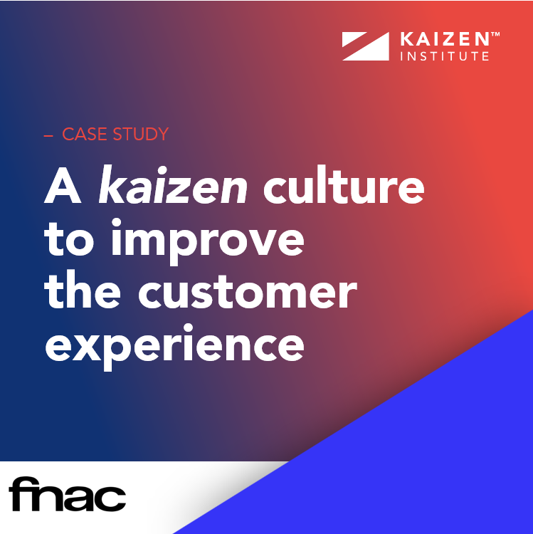 Implement a kaizen culture to improve the customer experience at Fnac stores