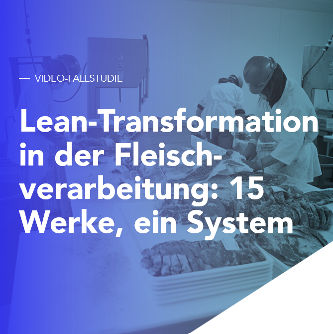 Lean-Transformation in der Fleischverarbeitung: 15 Werke, ein System