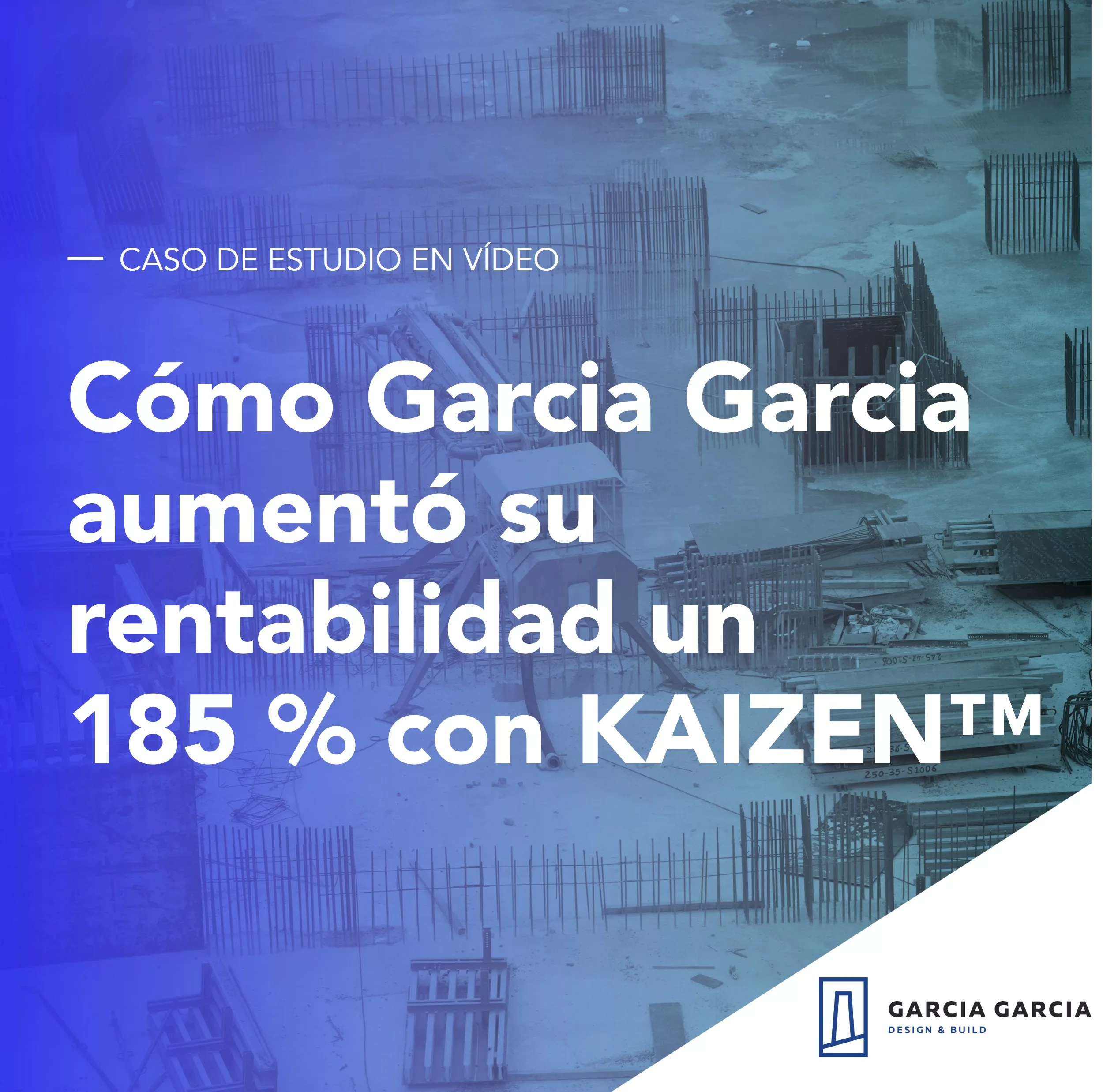 Cómo Garcia Garcia aumentó su rentabilidad un 185 % con KAIZEN™
