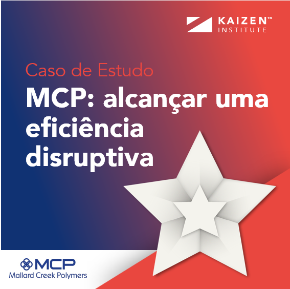 MCP: alcançar um nível de eficiência disruptivo com o KAIZEN™